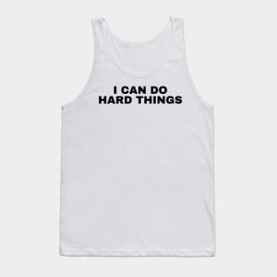 I Can Do Hard Things - Inspiring and Motivational Quotes Tank Top